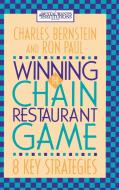 Winning the Chain Restaurant Game di Charles Bernstein, Ron Paul, Barbara Bernstein Fant edito da John Wiley & Sons