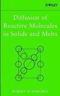 Diffusion of Reactive Molecules in Solids and Melts di Robert H. Doremus edito da Wiley-Blackwell