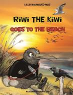 Riwi the Kiwi Goes to the Beach di Lilla Nicholas-Holt edito da Pickety Books