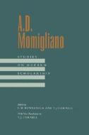 A D Momigliano - Studies on Modern Scholarship di G. W. Bowersock edito da University of California Press