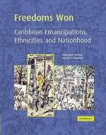 Freedoms Won di Professor Hilary McD. Beckles, Verene A. Shepherd edito da Cambridge University Press