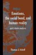 Emotions, the Social Bond, and Human Reality di Thomas J. Scheff edito da Cambridge University Press
