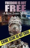 Freedom Is Not Free di Frederick J. Williams II, King James edito da Independent Publisher Services