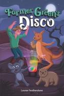 Farmer Green's Disco: An Australian Animals Children's Story in the Outback di Leonie Featherstone edito da ME & MY GIRLS PTY LTD