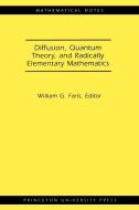 Diffusion, Quantum Theory, and Radically Elementary Mathematics. (MN-47) edito da Princeton University Press