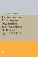 Financial and Administrative Organization and Development di Stanford Jay Shaw edito da Princeton University Press