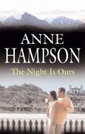 The Night Is Ours di Anne Hampson edito da Severn House Publishers