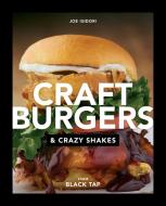 Craft Burgers And Crazy Shakes From Black Tap di Joe Isidori edito da Random House USA Inc
