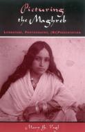 Picturing the Maghreb di Mary B. Vogl edito da Rowman & Littlefield
