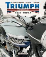 The Complete Book of Classic and Modern Triumph Motorcycles 1936-Today di Ian Falloon edito da Motorbooks International