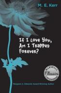 If I Love You, Am I Trapped Forever? di M. E. Kerr edito da Cavendish Square Publishing