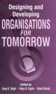 Designing And Developing Organisations For Tomorrow edito da Sage Publications Inc