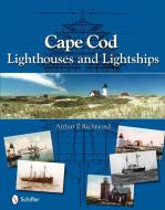 Cape Cod Lighthouses and Lightships di Arthur P. Richmond edito da Schiffer Publishing Ltd