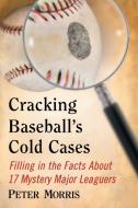 Morris, P:  Cracking Baseball's Cold Cases di Peter Morris edito da McFarland