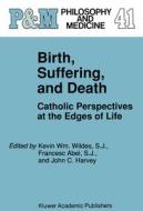 Birth, Suffering, and Death edito da Springer Netherlands
