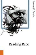 Reading Race di Norman K. Denzin edito da Sage Publications UK