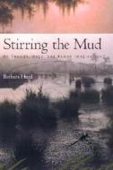Stirring the Mud: On Swamps, Bogs, and Human Imagination di Barbara Hurd edito da Beacon Press (MA)