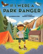 If I Were a Park Ranger di Catherine Stier edito da ALBERT WHITMAN & CO