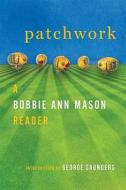 Patchwork: A Bobbie Ann Mason Reader di Bobbie Ann Mason edito da UNIV PR OF KENTUCKY