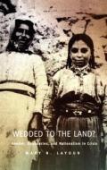 Wedded to the Land? di Mary N. Layoun edito da Duke University Press