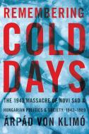 Remembering Cold Days di Arpad von Klimo edito da University of Pittsburgh Press