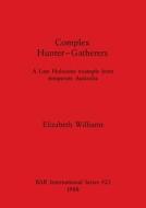 Complex Hunter-Gatherers di Elizabeth Williams edito da British Archaeological Reports Oxford Ltd