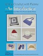 Knit & Crochet with Fabric -- An Introduction di Vicki Payne edito da Wardell Publications Inc