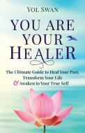 You Are Your Healer di Yol Swan edito da Sri Devi Press