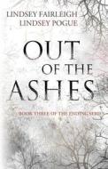 Out of the Ashes di Lindsey Fairleigh, Lindsey Pogue edito da L2 Books