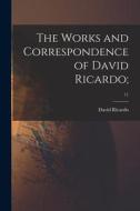 The Works and Correspondence of David Ricardo;; 11 di David Ricardo edito da LIGHTNING SOURCE INC