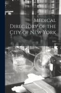 Medical Directory of the City of New York; 1893 di Anonymous edito da LIGHTNING SOURCE INC
