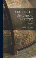 Outline of Universal History; Volume 2 di George Park Fisher edito da LEGARE STREET PR