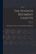 The Seventh Regiment Gazette; Volume 31 edito da LEGARE STREET PR