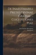 De Inaestimabili Pretio Divinae Gratiae ... Cogitationes Piae di Juan Eusebio Nieremberg, Louis Janin edito da LEGARE STREET PR