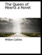 The Queen Of Hearts A Novel di Au Wilkie Collins edito da Bibliolife