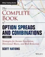 The Complete Book of Option Spreads and Combinations di Scott Nations edito da John Wiley & Sons