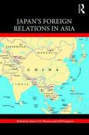 Japan's Foreign Relations in Asia di James D. J. Brown edito da Taylor & Francis Ltd