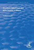 Structural Adjustment And Mass Poverty In Ghana di Kwabena Donkor edito da Taylor & Francis Ltd