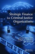 Strategic Finance for Criminal Justice Organizations di Daniel Adrian Doss edito da Taylor & Francis Ltd