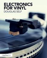 Electronics for Vinyl di Douglas Self edito da Taylor & Francis Ltd
