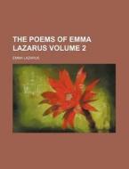The Poems Of Emma Lazarus 2 di Emma Lazarus edito da Rarebooksclub.com