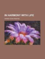 In Harmony With Life di Harriet Doan Prentiss edito da Rarebooksclub.com