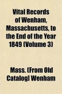 Vital Records Of Wenham, Massachusetts, di Mass Wenham edito da General Books