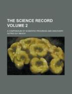 The Science Record; A Compendium of Scientific Progress and Discovery Volume 2 di Alfred Ely Beach edito da Rarebooksclub.com