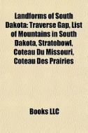 Landforms Of South Dakota: Traverse Gap, di Books Llc edito da Books LLC, Wiki Series