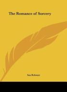 The Romance of Sorcery di Sax Rohmer edito da Kessinger Publishing