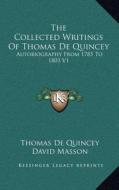 The Collected Writings of Thomas de Quincey: Autobiography from 1785 to 1803 V1 di Thomas de Quincey edito da Kessinger Publishing