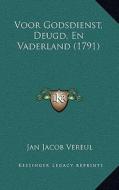 Voor Godsdienst, Deugd, En Vaderland (1791) di Jan Jacob Vereul edito da Kessinger Publishing