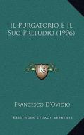 Il Purgatorio E Il Suo Preludio (1906) di Francesco D'Ovidio edito da Kessinger Publishing