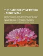 The Sanctuary Network - Abnormals: Aaron di Source Wikia edito da Books LLC, Wiki Series